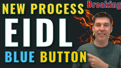 Breaking EIDL- NEW PROCESS! NEW BLUE BUTTON Grants n Loans