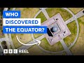 Who discovered the equator  bbc reel