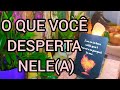 O que VC DESPERTA Nele(a) ? O que te DIRIA AGORA ?