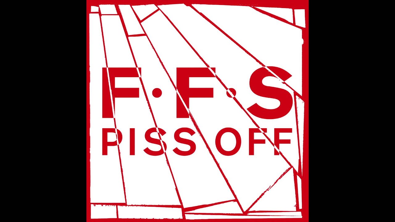 FFS - Piss Off (Official Audio)