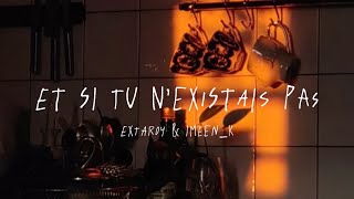 Et Si Tu N’existais Pas (Cover Extaroy & Imeen_K)