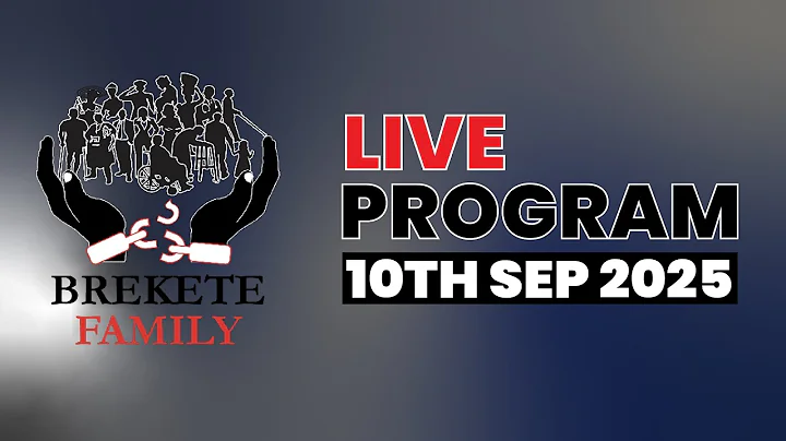 BREKETE FAMILY LIVE PROGRAM 10TH September 2025