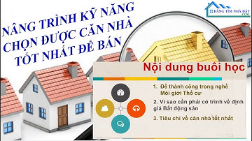 [TVTUAN Official] Nâng trình kỹ năng chọn được căn nhà tốt để bán | Môi giới bất động sản | Tuấn 123