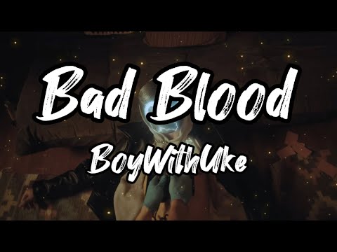 BoyWithUke - Bad Blood (Lyric Video) 