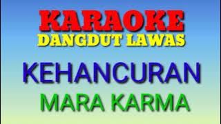 KARAOKE DANGDUT LAWAS// KEHANCURAN//MARA KARMA