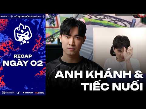 RECAP NGÀY 2 VÒNG CHUNG KẾT VÔ ĐỊCH QUỐC GIA: TIẾC NUỐI CỦA ANH KHÁNH, CẢM ƠN LEVI | ĐTCL MÙA 17