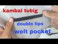 paano gumawa ng double lips welt pocket