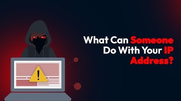 What Can Someone Do With Your IP Address?