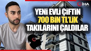 Yeni Evli Çifte Hırsızlık Şoku 700 Bin TL’lik Takılarını Çaldılar