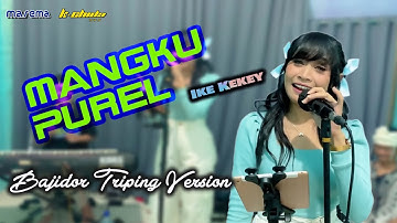 MANGKU PUREL - IKE KEKEY - Bajidor Triping | Live Session