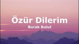 Burak Bulut - Özür Dilerim(Sözleri - Lyrics)