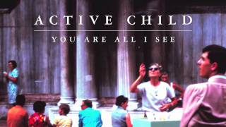 Video-Miniaturansicht von „Active Child - You Are All I See [Audio Stream]“