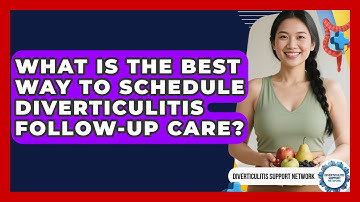 What Is The Best Way To Schedule Diverticulitis Follow-up Care? - Diverticulitis Support Network