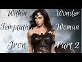 Within Temptation - Iron (Wonder woman HD) PART 2 !!!!!NEW VERSION!!!!! 2019