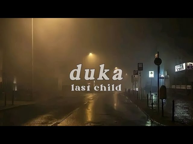 duka - last child | speed up [tiktok version] class=