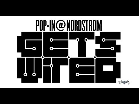POP-IN@NORDSTROM GETS WIRED | JUNE 30 – AUGUST 13