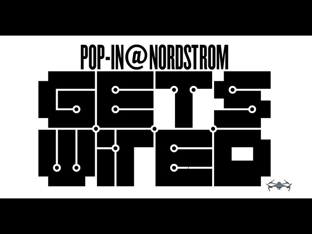 POP-IN@NORDSTROM GETS WIRED | JUNE 30 ? AUGUST 13