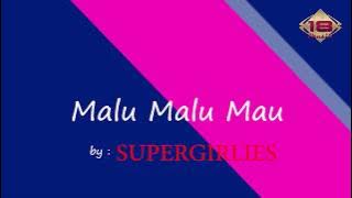 SUPERGIRLIES - Malu Malu Mau (Lyric)