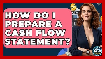 How Do I Prepare A Cash Flow Statement? | Ask Your Bank Teller
