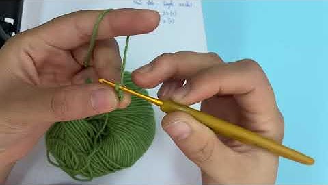 Móc len cơ bản: Hướng dẫn mũi móc đơn  (single crochet)