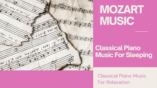 Mozart Music - Classical Piano Music For Sleeping, Classical Piano Music For Relaxation