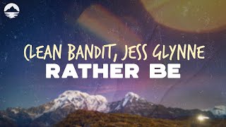 Clean Bandit  Rather Be (feat. Jess Glynne) | Lyrics