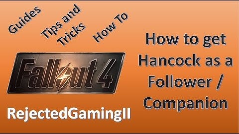 How to get Hancock as a Follower/Companion - Fallout 4