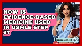 How Is Evidence-based Medicine Used In USMLE Step 3? - Med School Survival Guide