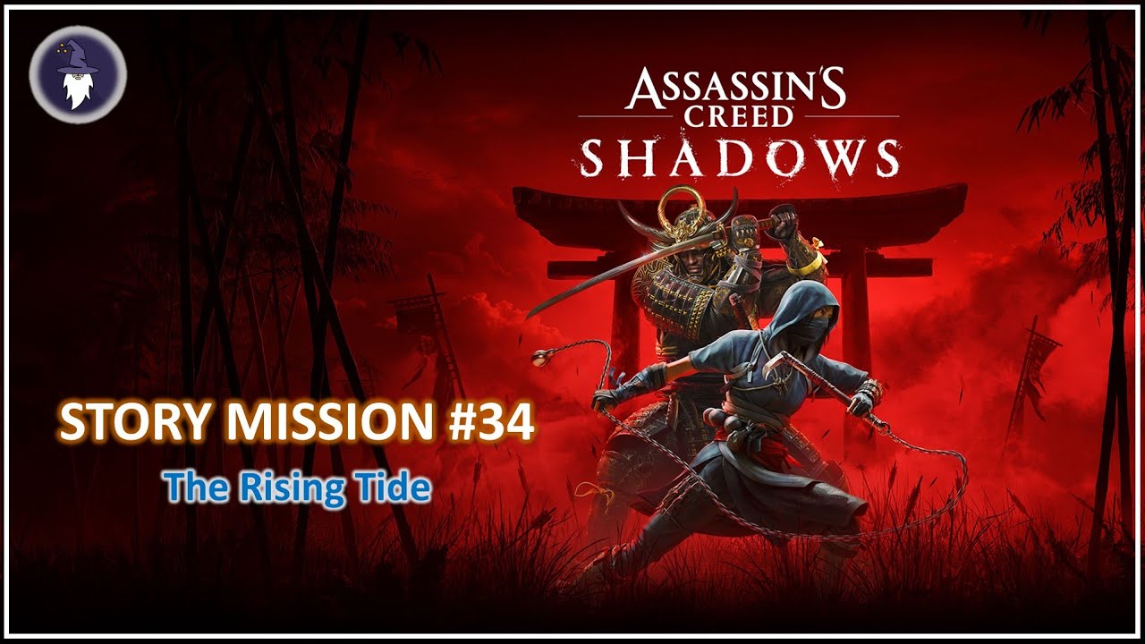 ASSASSIN'S CREED SHADOWS - STORY MISSION #34 THE RISING TIDE | FULL WALKTHROUGH