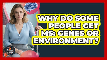 Why Do Some People Get MS: Genes Or Environment? - MS Support Network
