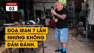 Giang hồ mạng Donald Trump. Doạ Iran 7 lần nhưng không dám đánh.