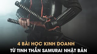 4 BÀI HỌC KINH DOANH TỪ TINH THẦN VÕ SĨ SAMURAI NHẬT BẢN