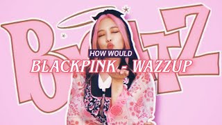 [BRATZ SERIES] How Would Blackpink Sing Wazz Up - Bratz | LINE DISTRIBUTION Resimi