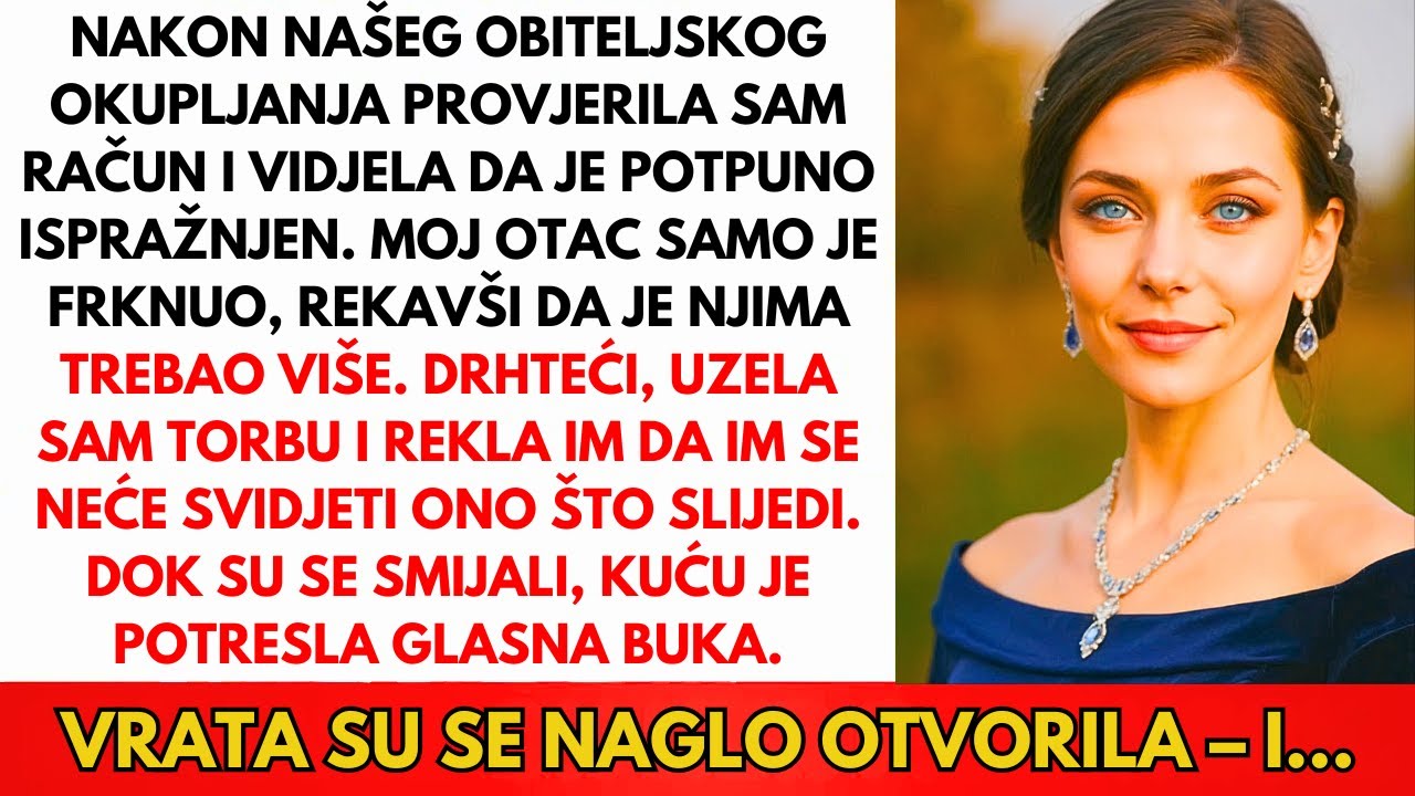 Nakon Obiteljskog Okupljanja Provjerila Sam Račun - Bio Je Prazan. Tata Je Rekao: 