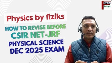 How to Revise Before CSIR NET-JRF Physical Science DEC 2025 Exam