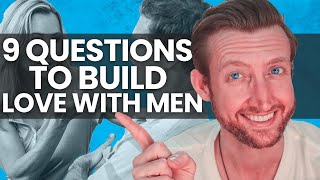 9 Types of Questions to Draw Him Close and Build Love