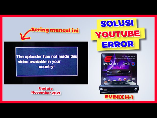 Solusi JITU Masalah Youtube ERROR di Set Top Box Evinix H-1 DVB-T2 Guoxin, DIJAMIN 100% Berhasil!!! class=