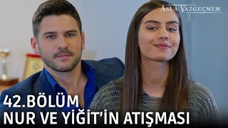 Yiğit ve Nur'un komik atışması | Asla Vazgeçmem 42.Bölüm