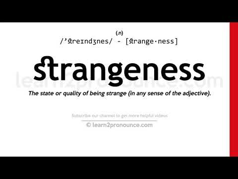 Udtale af fremmedhed | Definition af Strangeness