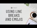 Using Line Breaks and Emojis 😀😍