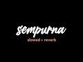 Lirik-lagu Sempurna (slowed   reverb)