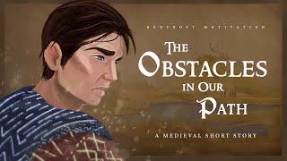 The Obstacles in Our Path (Powerful Short Story) by RedFrost Motivation 348,587 views 2 years ago 2 minutes, 30 seconds