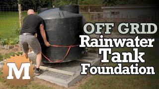 Rainwater Harvesting Tank   poured concrete & gravel foundation [OFF GRID]