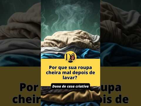 Por que a sua roupa cheira mal depois de lavar? #DicaRápida #ProblemaResolvido #LifeHack