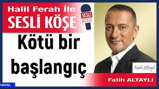 Fatih Altaylı Kötü Bir Başlangıç 110326 Halil Ferah Ile Sesli Köşe