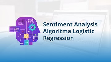 Sentiment Analysis Algoritma Logistic Regression