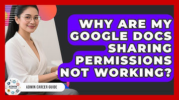 Why Are My Google Docs Sharing Permissions Not Working? - Admin Career Guide