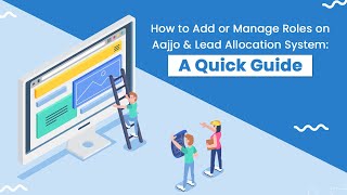 How to Add or Manage Roles on Aajjo & Lead Allocation System: A Quick Guide