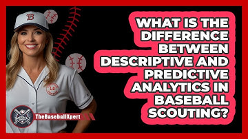 What Is The Difference Between **descriptive And Predictive Analytics In Baseball Scouting**?