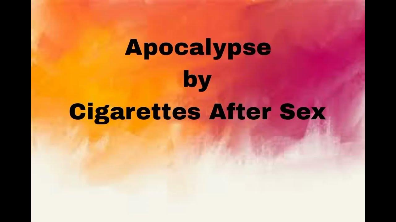 Apocalypse Cigarettes After Sex (lyrics) YouTube